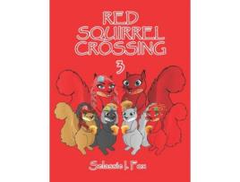 Livro Red Squirrel Crossing Iii de Selassie I. Fox ( Inglês )