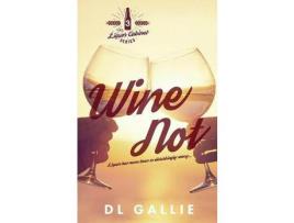 Livro Wine Not de DL Gallie ( Inglês )