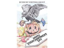 Livro Happy Disenchantment Day: Short Stories Of Hapless Holidays de Bunbury Writers Group ( Inglês )