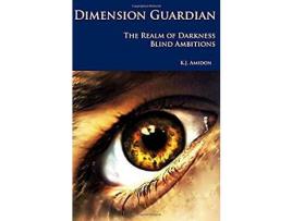 Livro Dimension Guardian: The Realm Of Darkness - Blind Ambitions de K. J. Amidon ( Inglês )