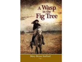 Livro A Wasp In The Fig Tree de Mary Bryan Stafford ( Inglês )