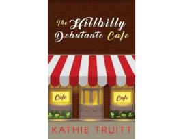 Livro The Hillbilly Debutante Cafe de Kathie Truitt ( Inglês )