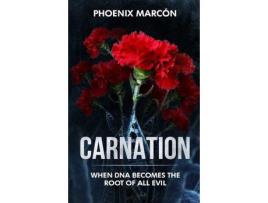Livro Carnation: When Dna Becomes The Root Of All Evil de Phoenix Marcon ( Inglês )