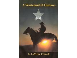 Livro A Wasteland Of Outlaws de G. LaVerne Crowell ( Inglês )