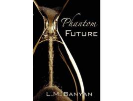 Livro Phantom Future de L M Banyan ( Inglês )