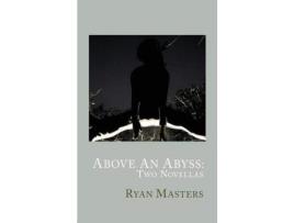 Livro Above An Abyss: Two Novellas de Ryan Masters ( Inglês )