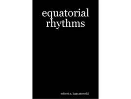 Livro Equatorial Rhythms de Robert A. Kamarowski ( Inglês )
