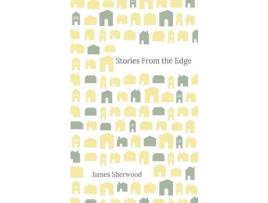 Livro Stories From The Edge de James Sherwood ( Inglês )
