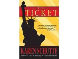 Livro The Ticket: 1St In A Trilogy Of An American Family Immigration Saga de Karen L Schutte ( Inglês )