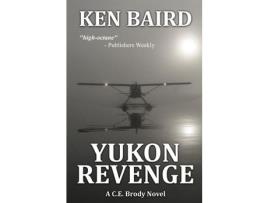 Livro Yukon Revenge: A C.E. Brody Novel de Ken Baird ( Inglês )