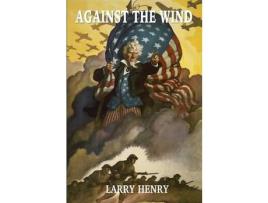 Livro Against The Wind de Larry Henry ( Inglês )
