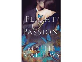 Livro Flight Of Passion: Love Among The Butterflies de Mollie Mathews ( Inglês )