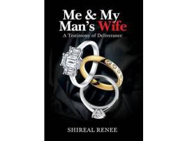 Livro Me &Amp; My Man'S Wife: A Testimony Of Deliverance de Shireal Renee ( Inglês )