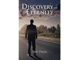 Livro Discovery Of Eternity: Where Will You Spend Yours de Tom Thiele ( Inglês )