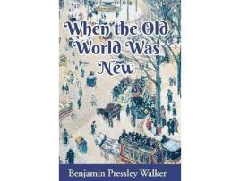 Livro When The Old World Was New de Benjamin Walker ( Inglês )