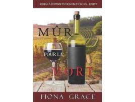 Livro Mûr Pour La Mort (Roman À Suspense En Vignoble Toscan, Tome 2) de Fiona Grace ( Inglês )