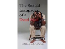 Livro Sexual Escapades Of A Dead Man de Willie L. Sheard ( Inglês )