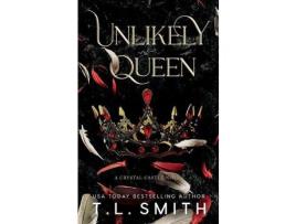 Livro Unlikely Queen de T.L. Smith ( Inglês )