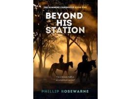 Livro Beyond His Station: Can A Dynasty Built On An Act Of Deceit Survive? de Phillip Rosewarne ( Inglês )