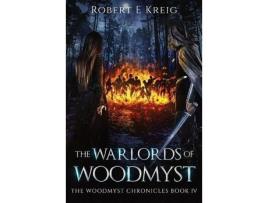 Livro The Warlords Of Woodmyst: The Woodmyst Chronicles Book Iv de Robert Kreig ( Inglês )