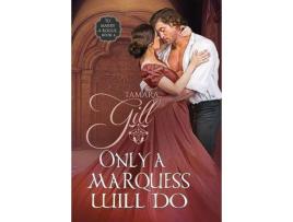 Livro Only A Marquess Will Do de Tamara Gill ( Inglês )