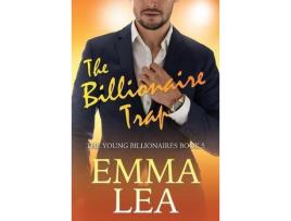 Livro The Billionaire Trap: The Young Billionaires Book 5 de Emma Lea ( Inglês )