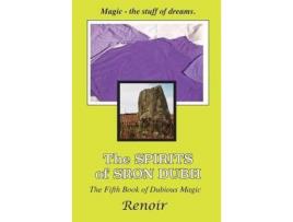 Livro The Spirits Of Sron Dubh: The Fifth Book Of Dubious Magic de Renoir ( Inglês )