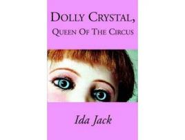 Livro Dolly Crystal, Queen Of The Circus de Ida Jack ( Inglês )