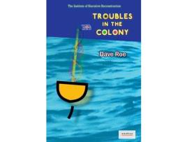 Livro Troubles In The Colony de Dave Roe ( Inglês )