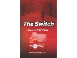 Livro The Switch: Loves, Lies &Amp; Betrayal de Nonkosi Dyantyi ( Inglês )