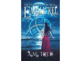 Livro Emalickel: The Celestials Are Real... de A. M. True ( Inglês )