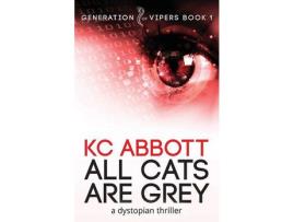 Livro All Cats Are Grey: A Dystopian Thriller de K C Abbott ( Inglês )