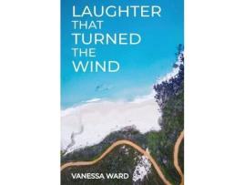 Livro Laughter That Turned The Wind de Vanessa Ward ( Inglês )