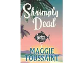 Livro Shrimply Dead de Maggie Toussaint ( Inglês )