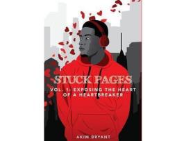 Livro Stuck Pages: Vol.1: Exposing The Heart Of A Heartbreaker de Akim Bryant ( Inglês )