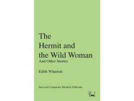 Livro The Hermit And The Wild Woman: And Other Stories de Edith Wharton ( Inglês )