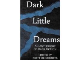 Livro Dark Little Dreams de Brett Reistroffer ( Inglês )