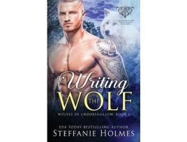 Livro Writing The Wolf de Steffanie Holmes ( Inglês )