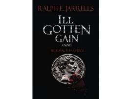 Livro Ill Gotten Gain de Ralph E. Jarrells ( Inglês )