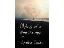 Livro Myths Of A Merciful God de Cynthia Ceilan ( Inglês )