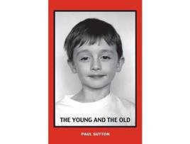 Livro The Young And The Old de Paul Sutton ( Inglês )