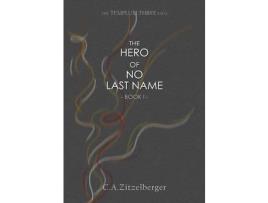 Livro The Hero Of No Last Name de C.A. Zitzelberger ( Inglês )