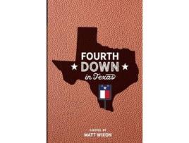 Livro Fourth Down In Texas de Matt Wixon ( Inglês )