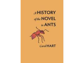 Livro A History Of The Novel In Ants de Carol Hart ( Inglês )