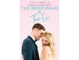 Livro The Bridesmaid &Amp; The Ex de Daphne James Huff ( Inglês )