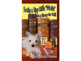 Livro Scotty A Tiny Little Westie Has A Story To Tell de Edda Brigitte Walsleben ( Inglês )