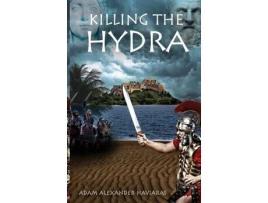Livro Killing The Hydra: A Novel Of The Roman Empire de Adam Haviaras ( Inglês )