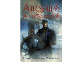Livro Airships &Amp; Automatons de Charles P Zaglanis ( Inglês )
