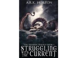 Livro Struggling With The Current de A.R.K. Horton ( Inglês )