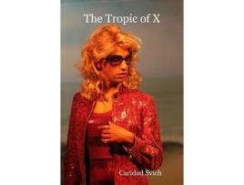 Livro The Tropic Of X de Caridad Svich ( Inglês )